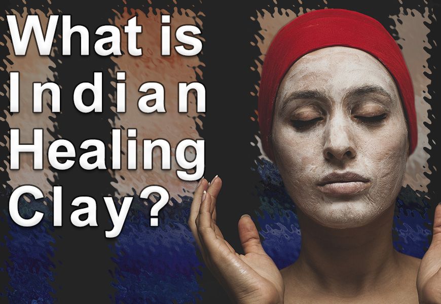 What is Indian Healing Clay?